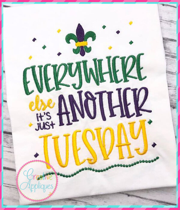 Everywhere Else It's Just Another Tuesday Embroidery