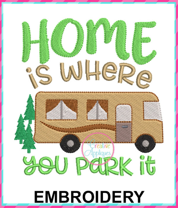 Home is Where You Park It Embroidery Design