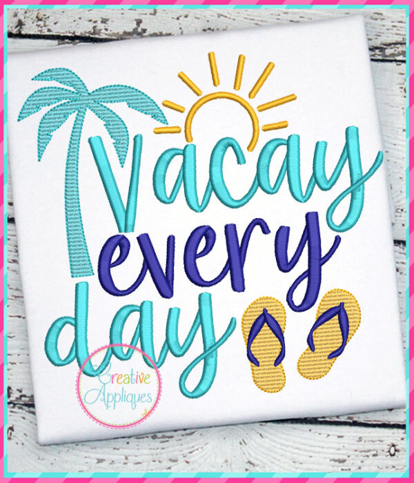 Vacay Everyday Embroidery Design