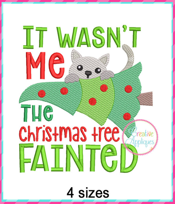 It Wasn't Me The Christmas Tree Fainted Sketch Embroidery Design