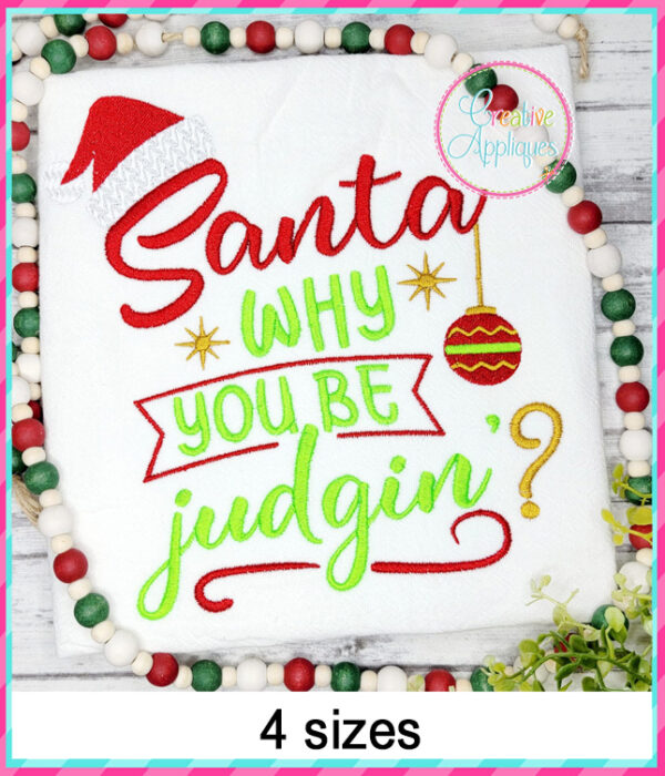 Santa Why You Be Judgin Embroidery Design