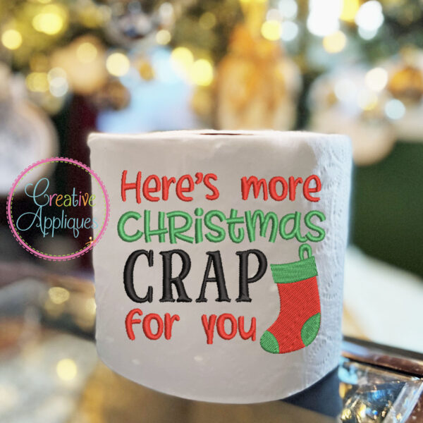 Here's More Christmas Crap for You Embroidery Design