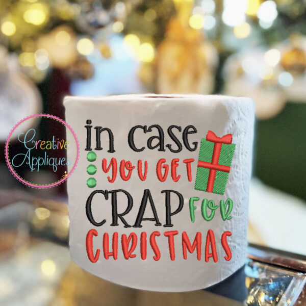 In Case You Get Crap for Christmas Embroidery Design