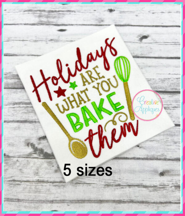 Holidays are What You Bake Them Embroidery Design - Image 3