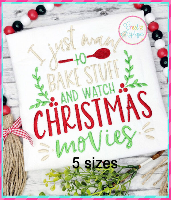 I Just Want Bake Stuff and Watch Christmas Movies Embroidery Design