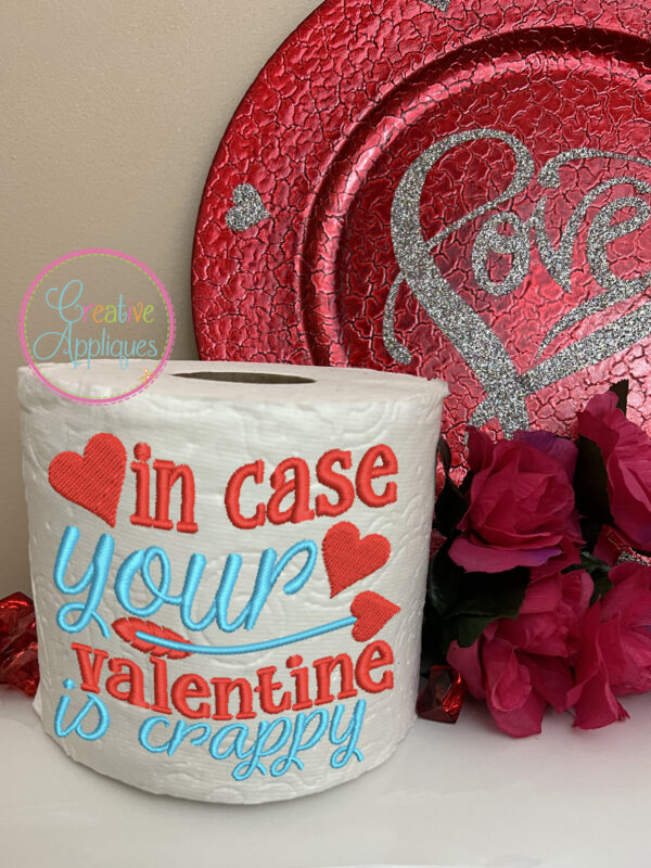 In Case Your Valentine Is Crappy Embroidery Design