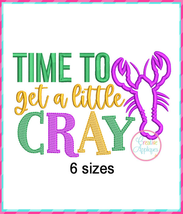 Time To Get A Little Cray Applique Design