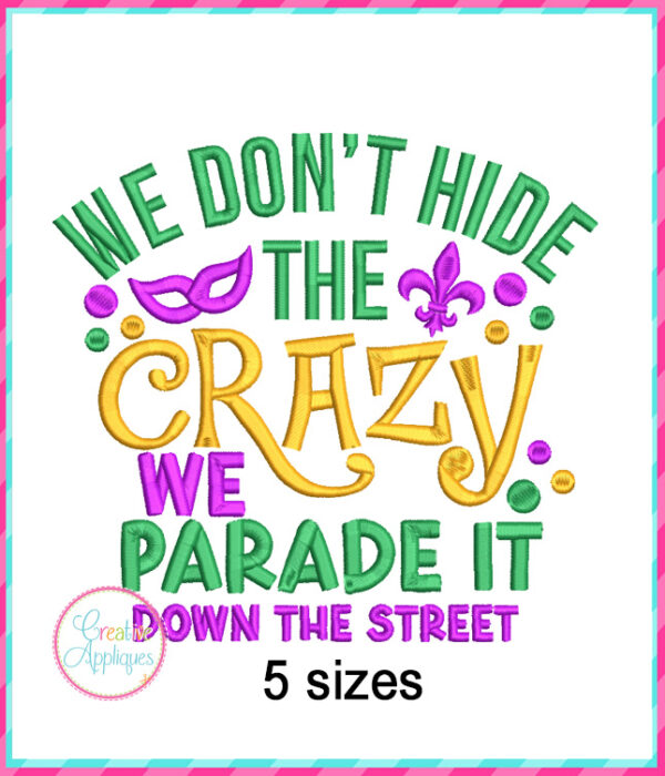 We Don't Hide the Crazy Embroidery Design