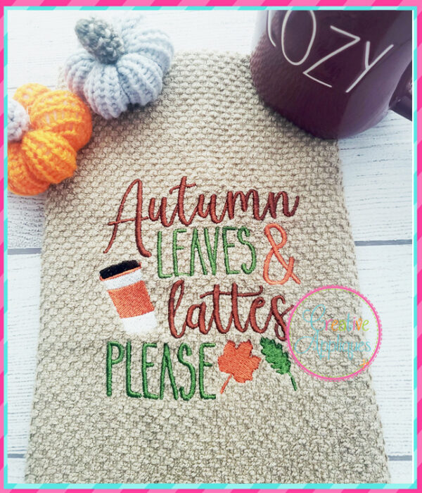 Autumn Leaves and Lattes Please Embroidery Design