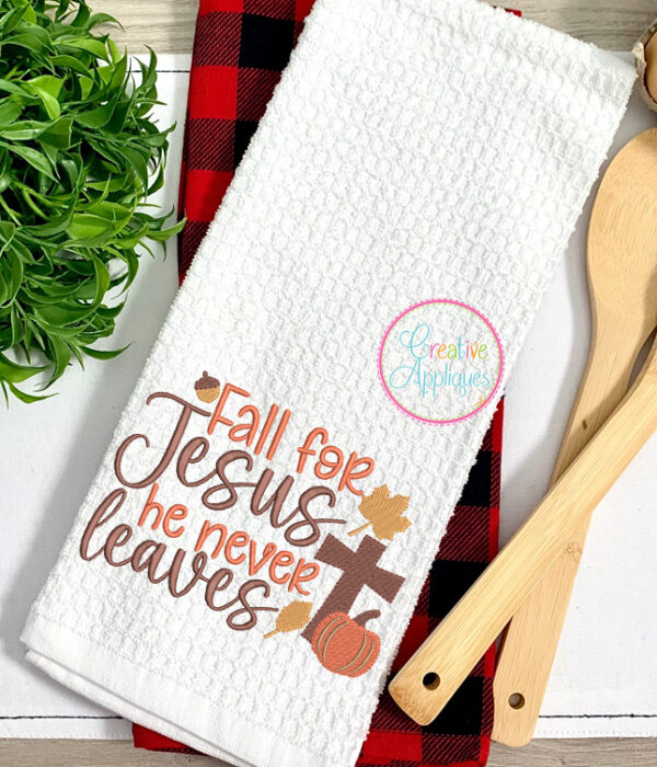 Fall for Jesus He Never Leaves Embroidery Design