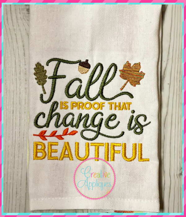 Fall is Proof Change is Beautiful Embroidery Design