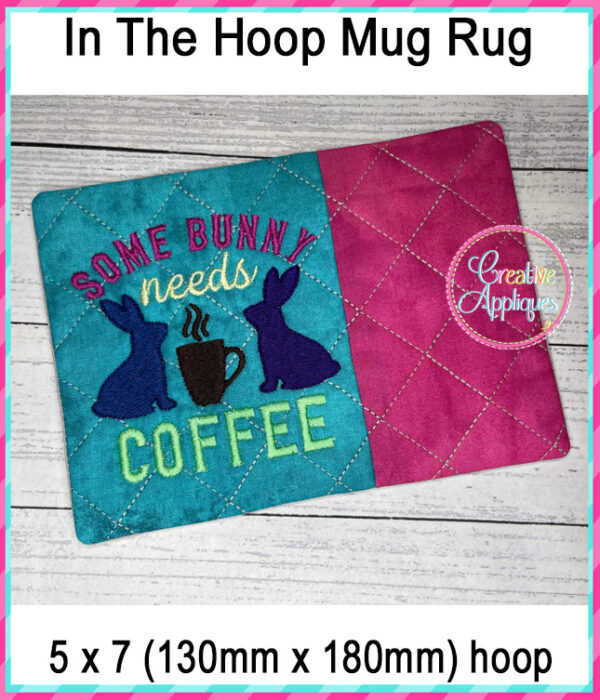 Some Bunny needs some coffee Mug Rug In The Hoop Embroidery Design