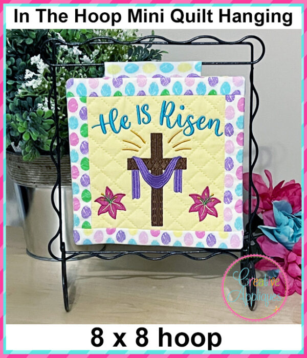 He is Risen In The Hoop Quilted Mini Hanging Embroidery Design 8x8