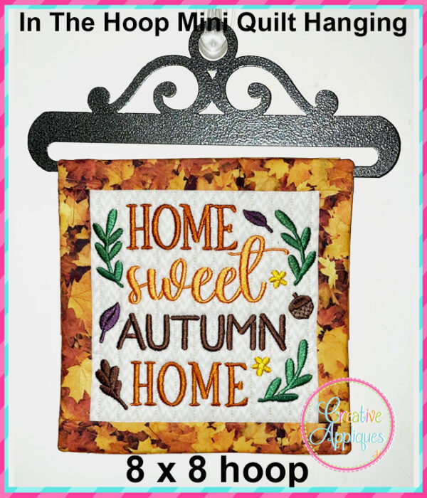 Home Sweet Autumn Home In The Hoop Quilted Mini Hanging Embroidery Design 8x8